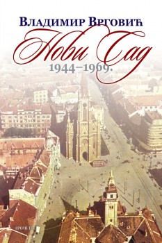 Нови Сад: Хроника 1944-1969